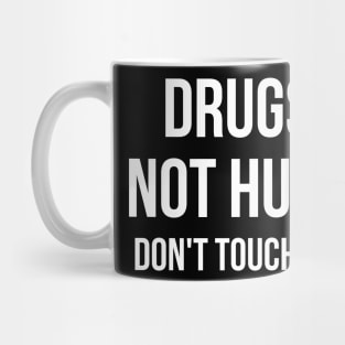 Drugs Not Hugs Sarcastic Mug